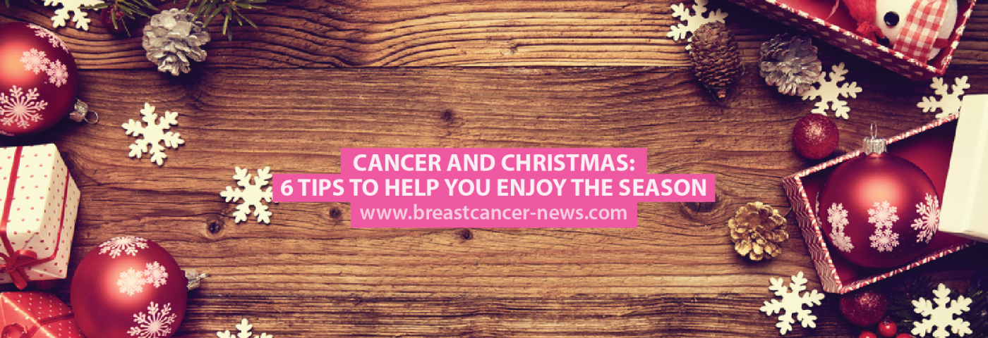 Cancer and Christmas: 6 Tips to Help You Enjoy the Season