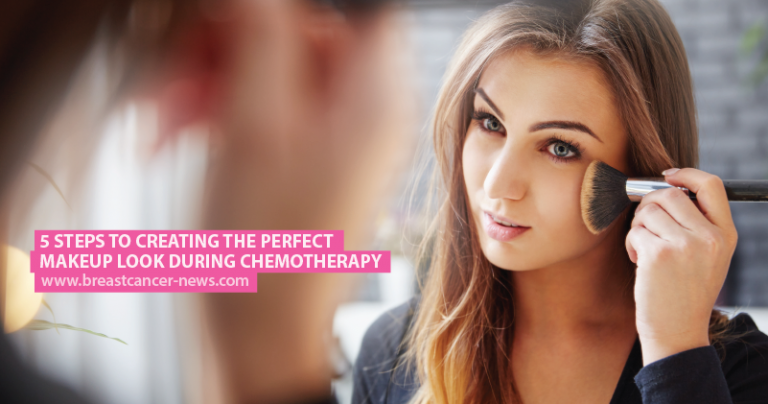 5 Steps to Creating the Perfect Makeup Look During Chemotherapy 